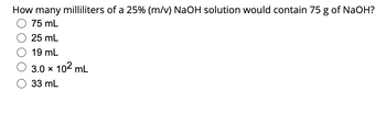 Answered: How many milliliters of a 25% (m/v)… | bartleby