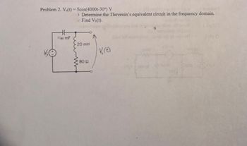 Problem 2. Vs(t)-5cos(4000t-30°) V
don'
› Determine the Thevenin's equivalent circuit in the frequency domain.
Find Vo(t).
1/80 mF
20 mH
K(E)
80 Ω