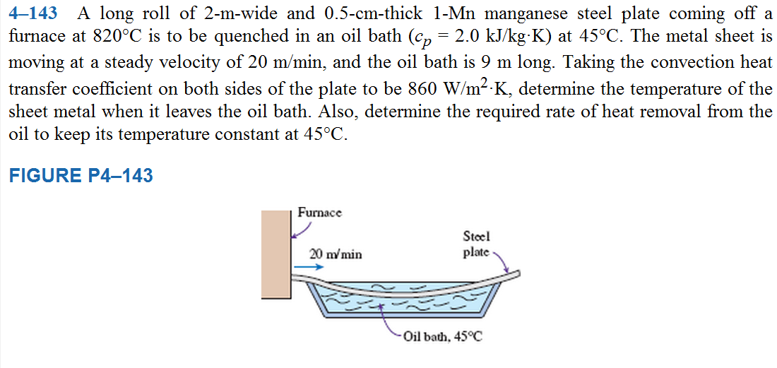 Chapter 4, Problem 143P, A long roll of 2-m-wide and 0.5-cm-thick 1-Mn manganese steel plate coming off a furnace at 820C is 