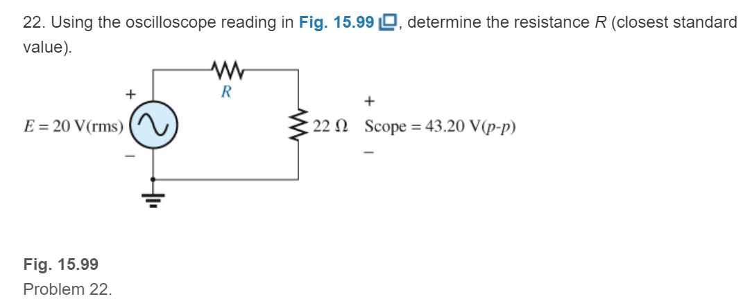 Chapter 15, Problem 22P, Using the oscilloscope reading in Fig. 15.99, determine the resistance R (closest standard value). 