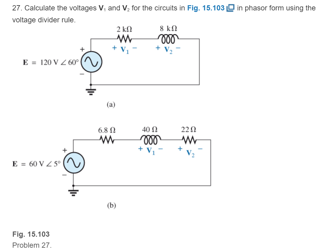 Chapter 15, Problem 27P, Calculate the voltages V1andV2 for the circuits in Fig. 15.103 in phasor form using the voltage 