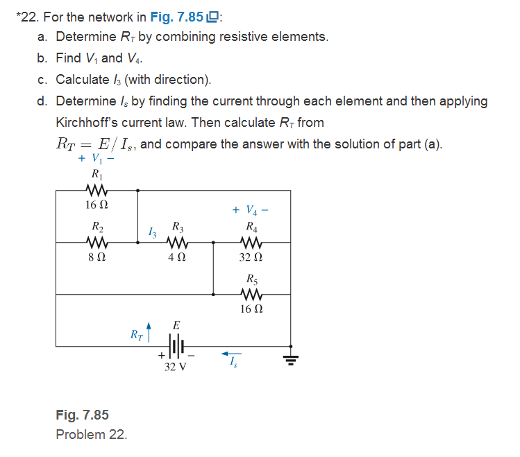 Chapter 7, Problem 22P, For the network in Fig. 7.852 Determine RT by combining resistive elements. Find V1 and V4 . 