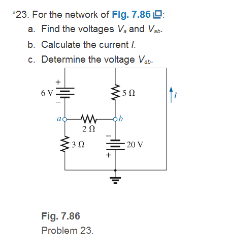 Chapter 7, Problem 23P, For the network of Fig. 7.86: a. Find the voltages Va and Vab. b. Calculate the current I. c. 