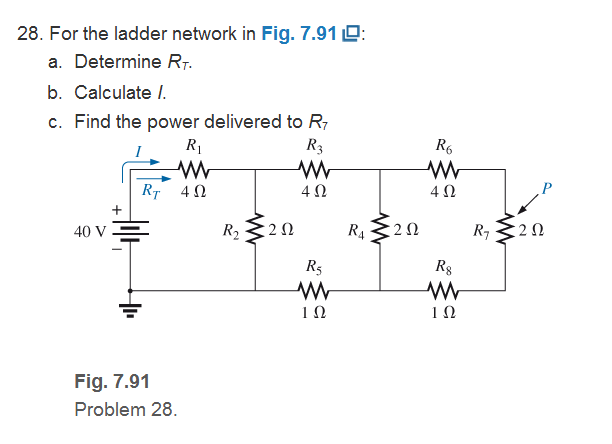Chapter 7, Problem 28P, For the ladder network in Fig. 7.91: a. Determine RT. b. Calculate I. c. Find the power delivered to 
