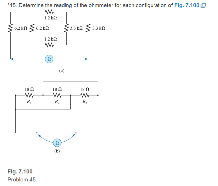 Chapter 7, Problem 45P, Determine the reading of the ohmmeter for each configuration of Fig. 7.100. Fig. 7.100 