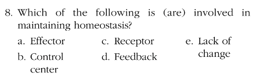 Chapter 1, Problem 8MC, Which of the following is (are) involved in maintaining homeostasis? a. Effector c. Receptor e. Lack 