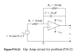 Chapter 10, Problem 23P, A sinusoidal voltage source vin(t)=10sin(10t) volts is applied to the Opâ€”Amp circuit shown in Fig. 