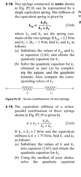 Chapter 2, Problem 18P, To springs connected in series shown in Fig. P2.18 can be represented by a single equivalent spring. 