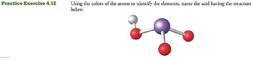 Chapter 4, Problem 12PE, Using the colors of the atoms to identify the elements, name the acid having the structure below. 
