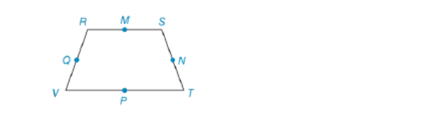 Chapter 4.4, Problem 10E, For Exercises 9 and 10, consider isosceles trapezoid RSTV with RSVT, and midpoints M, N, P, Q of the 