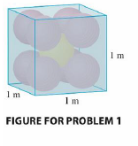 Chapter 12, Problem 1P, Each edge of a cubical box has length 1 m. The box contains nine spherical balls with the same 