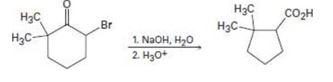 Chapter 20.SE, Problem 28MP, 2-Bromo-6, 6-dimethylcyclohexanone gives 2, 2-dimethylcyclopentane- carboxylic acid on treatment 