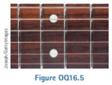 Chapter 16, Problem 16.5OQ, When all the strings on a guitar (Fig. OQ16.5) are stretched to the same tension, will the speed of 