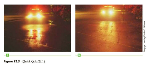 Chapter 22.2, Problem 22.1QQ, Which part of Figure 22.3, (a) or (b), better shows specular reflection of light from the roadway? 