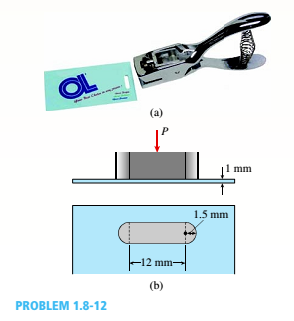 Chapter 1, Problem 1.8.12P, A punch for making a slotted hole in ID cards is shown in the figure part a. Assume that the hole 