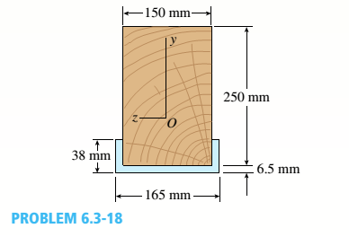 Chapter 6, Problem 6.3.18P, A wood beam reinforced by an aluminum channel section is shown in the figure. The beam has a cross 