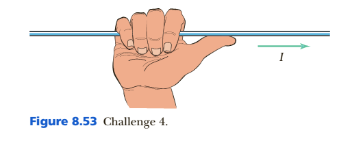Chapter 8, Problem 4C, The right-hand rule is a way to determine the direction of the magnetic field produced by moving 