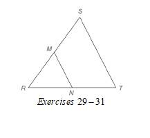Chapter 4.2, Problem 30E, In Exercises 29 to 31, M and Nare the midpoints of sides RS and RT ofRST, respectively. Given: 