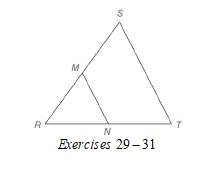 Chapter 4.2, Problem 31E, In Exercises 29 to 31, M and Nare the midpoints of sides RS and RT ofRST, respectively. Given: 