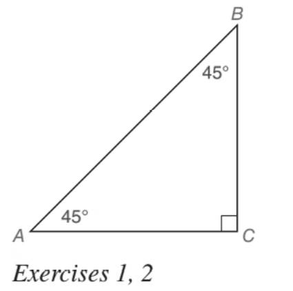 Chapter 5.5, Problem 1E, For the 45-45-90 triangle shown, suppose that AC=a. Find: a BC b AB 