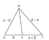 Chapter 5.6, Problem 25E, Given: RV bisects SRT, RS=x6,SV=3, RT=2x, and VT=x+2 Find: x HINT: You will need to apply the 