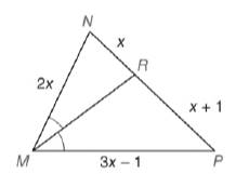 Chapter 5.6, Problem 26E, Given: MR bisects NMP, MN=2x,NR=x, RP=x+1, and MP=3x1 Find: x 