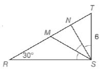 Chapter 5.6, Problem 40E, Given: RST with right RST; mR=30 and ST=6; RST is trisected by SM and SN Find: TN,NM, and MR 