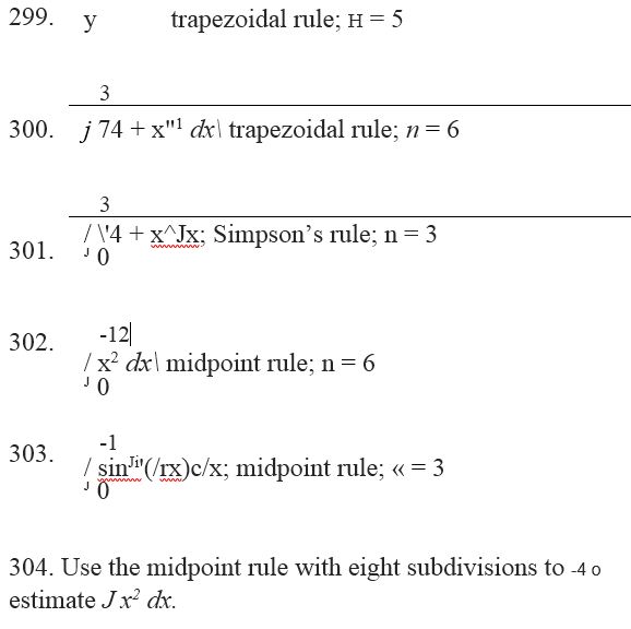 Chapter 3.6, Problem 301E, Approximate the following integrals using either the midpoint rule, trapezoidal rule, or Simpson’s , example  1