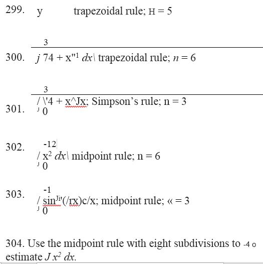 Chapter 3.6, Problem 302E, Approximate the following integrals using either the midpoint rule, trapezoidal rule, or Simpson’s , example  1